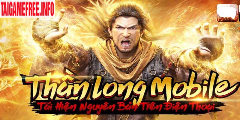 Game Thần Long Mobile - Thử thách nhập vai đầy kịch tính