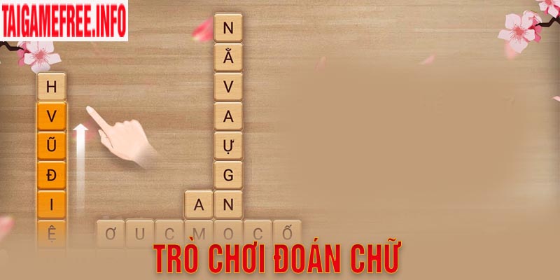 Trò Chơi Đoán Chữ - Tổng Hợp Các Game Online Tiêu Biểu