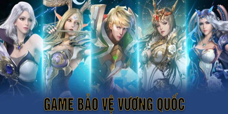 Game Bảo Vệ Vương Quốc Siêu Phẩm Mùa Hè Năm 2024