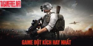 Top 5 Game Đột Kích Hay Nhất Trên Thị Trường Không Nên Bỏ Lỡ