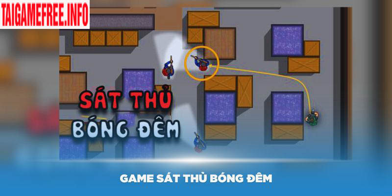 Tìm Hiểu Về Game Sát Thủ Bóng Đêm Đang Hot Trên Mạng