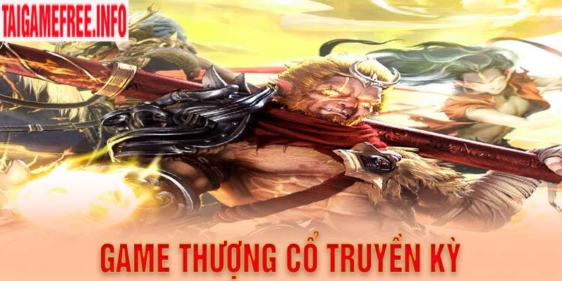 Game Thượng Cổ Truyền Kỳ - Cuộc Đọ Sức Giữa Thần Và Yêu