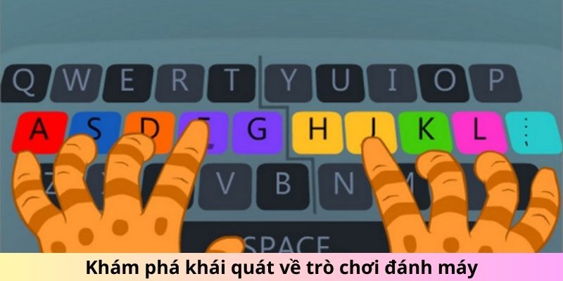 Khám phá khái quát về trò chơi đánh máy