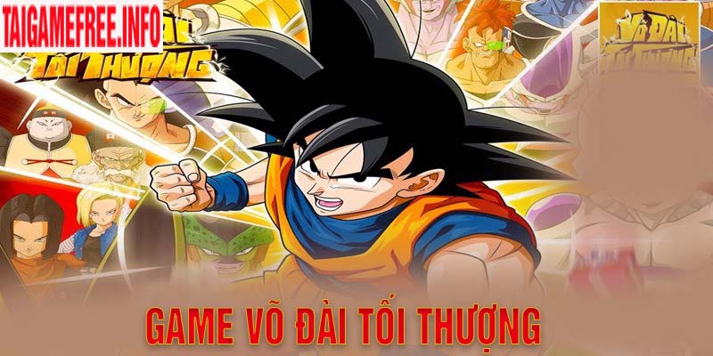 Game Võ Đài Tối Thượng - Trò chơi nhập vai chuyển thể từ Dragon Ball